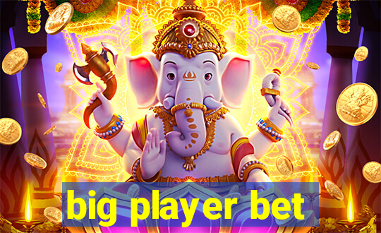 big player bet